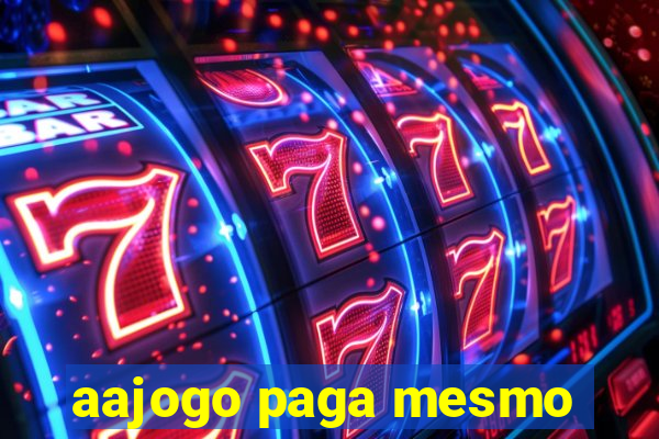 aajogo paga mesmo